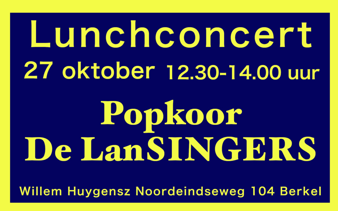 Lunchconcert zondag 27 okt. Popkoor De LanSingers